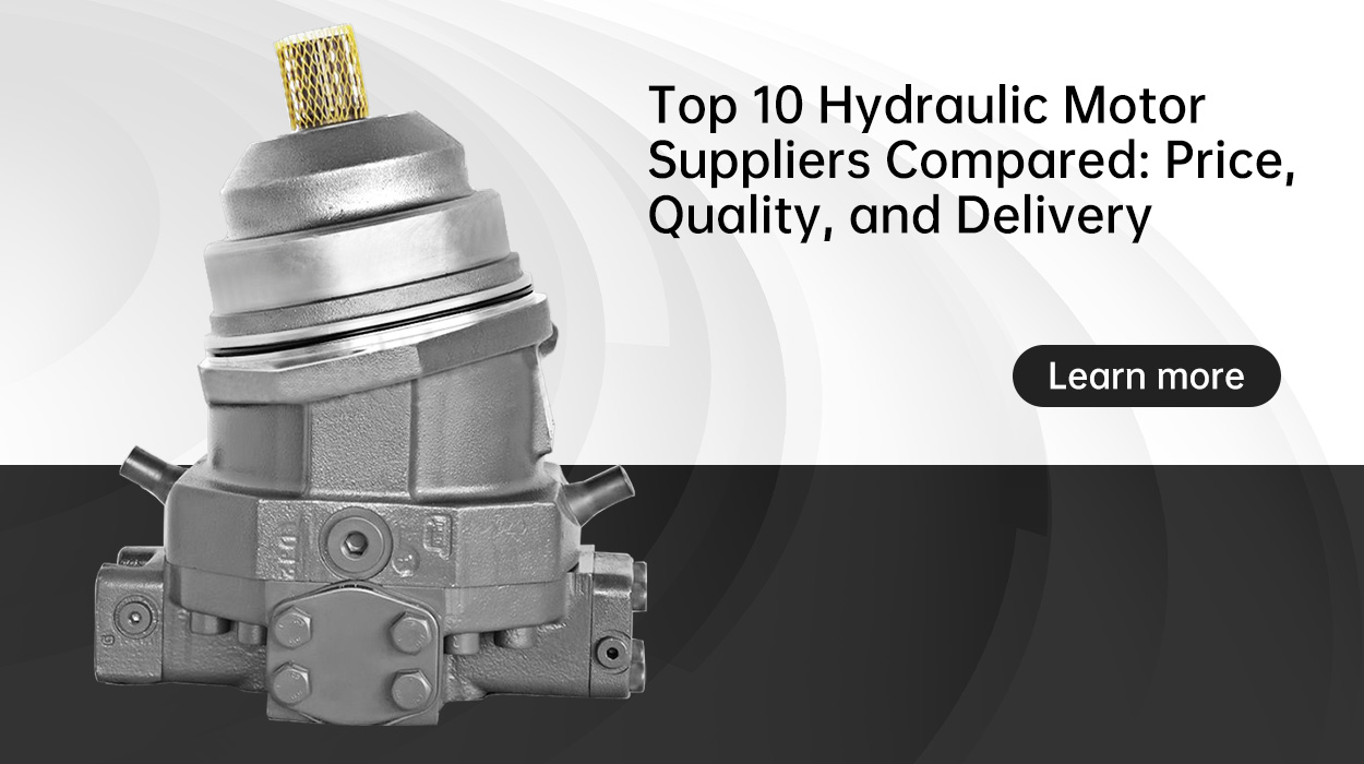 Top 10 Hydraulic Motor Suppliers Compared: Price, Quality, and Delivery