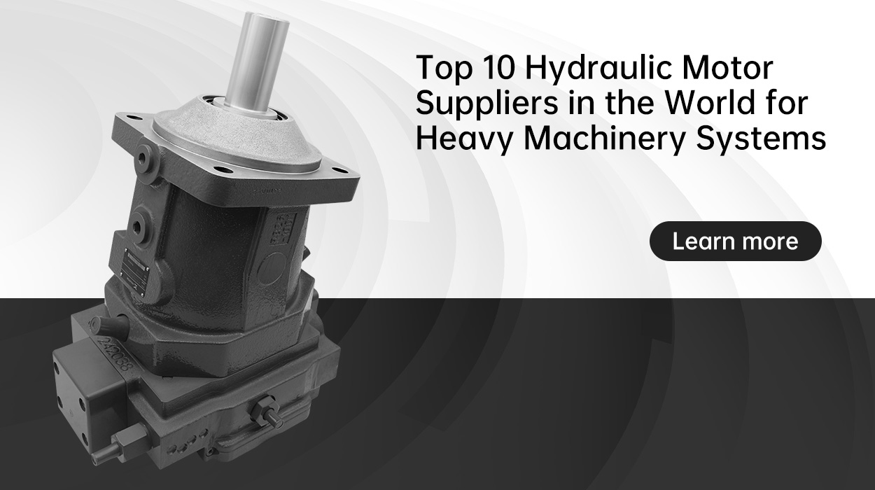 Top 10 Hydraulic Motor Suppliers in the World for Heavy Machinery Systems